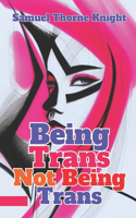 Being Trans, Not Being Trans