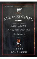 All or Nothing: One Chef's Appetite for the Extreme