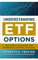 Understanding Etf Options: Profitable Strategies for Diversified, Low-Risk Investing