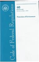 Code of Federal Regulations, Title 40, Protection of Environment, PT. 61-62, Revised as of July 1, 2010