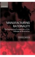 Manufacturing Rationality