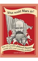 What Would Marx Do?