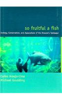 So Fruitful a Fish