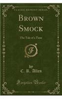 Brown Smock: The Tale of a Tune (Classic Reprint)