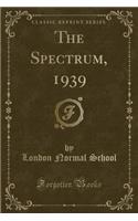 The Spectrum, 1939 (Classic Reprint)