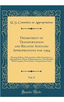 Department of Transportation and Related Agencies Appropriations for 1994, Vol. 8: Hearings Before a Subcommittee of the Committee on Appropriations, House of Representatives, One Hundred Third Congress, First Session; Transportation Issues
