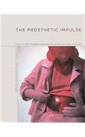 The Prosthetic Impulse: From a Posthuman Present to a Biocultural Future