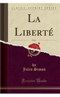 La Liberté, Vol. 2 (Classic Reprint)
