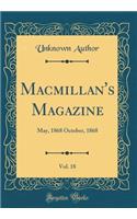 Macmillan's Magazine, Vol. 18: May, 1868 October, 1868 (Classic Reprint)