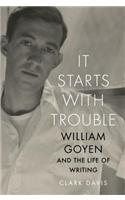 It Starts with Trouble: William Goyen and the Life of Writing