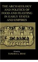 Archaeology and Politics of Food and Feasting in Early States and Empires