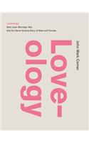 Loveology: God. Love. Marriage. Sex. and the Never-Ending Story of Male and Female.