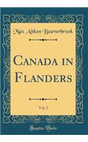 Canada in Flanders, Vol. 2 (Classic Reprint)