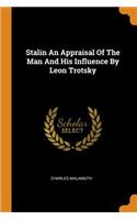 Stalin an Appraisal of the Man and His Influence by Leon Trotsky