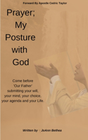 Prayer; My Posture with God