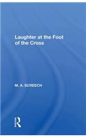 Laughter at the Foot of the Cross