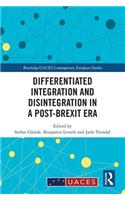 Differentiated Integration and Disintegration in a Post-Brexit Era