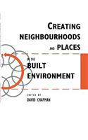 Creating Neighbourhoods and Places in the Built Environment