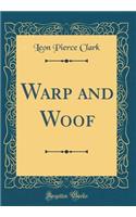 Warp and Woof (Classic Reprint)