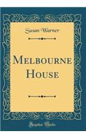 Melbourne House (Classic Reprint)