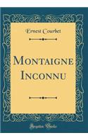 Montaigne Inconnu (Classic Reprint)