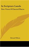 In Scripture Lands: New Views Of Sacred Places