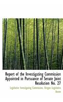 Report of the Investigating Commission Appointed in Pursuance of Senate Joint Resolution No. 27