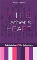 The Father's Heart: God's Relentless Love for His Daughters