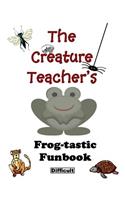 The Creature Teacher's Frog-Tastic Funbook - Difficult