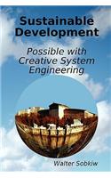 Sustainable Development Possible with Creative System Engineering