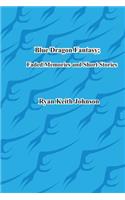 Blue Dragon Fantasy; Faded Memories and Short Stories