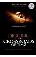 Digging at the Crossroads of Time