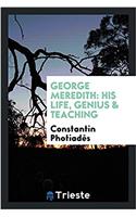 George Meredith: His Life, Genius & Teaching