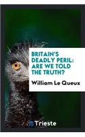 Britain's Deadly Peril: Are We Told the Truth?