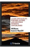 Lamb and Hazlitt: Further Letters and Records Hitherto Unpublished