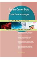 System Center Data Protection Manager Complete Self-Assessment Guide