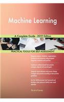 Machine Learning A Complete Guide - 2019 Edition