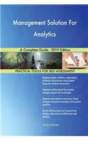 Management Solution For Analytics A Complete Guide - 2019 Edition
