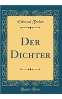 Der Dichter (Classic Reprint)