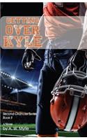Getting Over Kyle