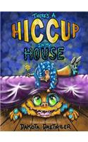 There's A Hiccup In My House