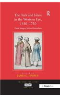 The Turk and Islam in the Western Eye, 1450–1750