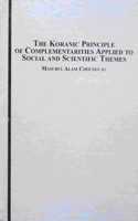 The Koranic Principle of Complementarities Applied to Social and Scientific Themes