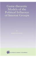 Game-Theoretic Models of the Political Influence of Interest Groups