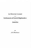 Historical Account of the Settlements of Scotch Highlanders in America