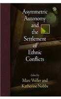 Asymmetric Autonomy and the Settlement of Ethnic Conflicts