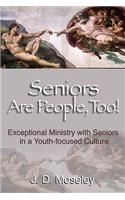 Seniors Are People, Too!