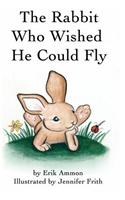 The Rabbit Who Wished He Could Fly