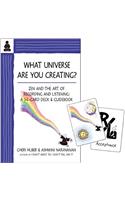 What Universe Are You Creating?