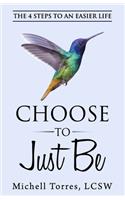 Choose to Just Be